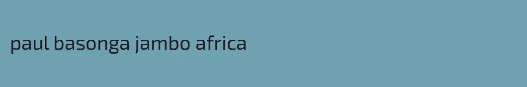 paul basonga jambo africa